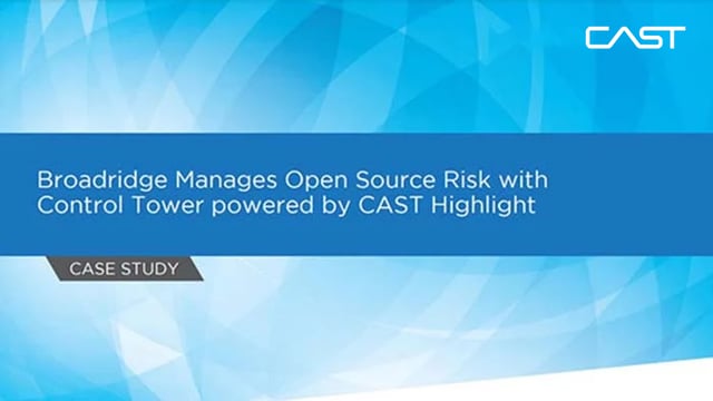 Broadridge Manages Open Source Risk with Control Tower powered by CAST Highlight